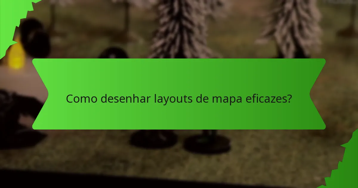 Como desenhar layouts de mapa eficazes?
