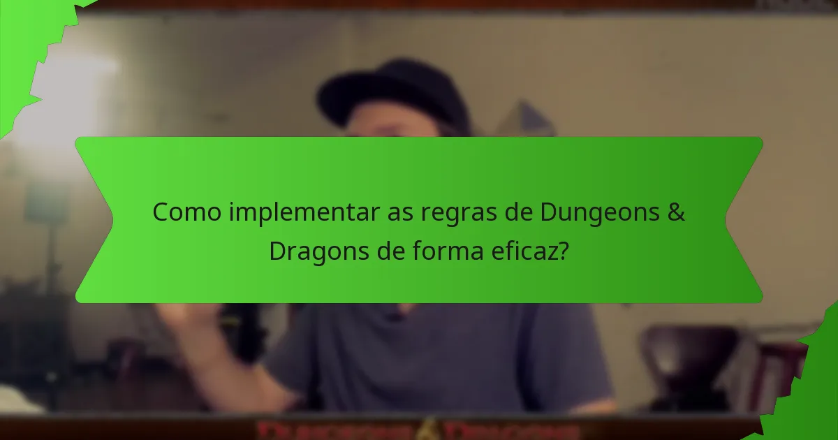Como implementar as regras de Dungeons & Dragons de forma eficaz?