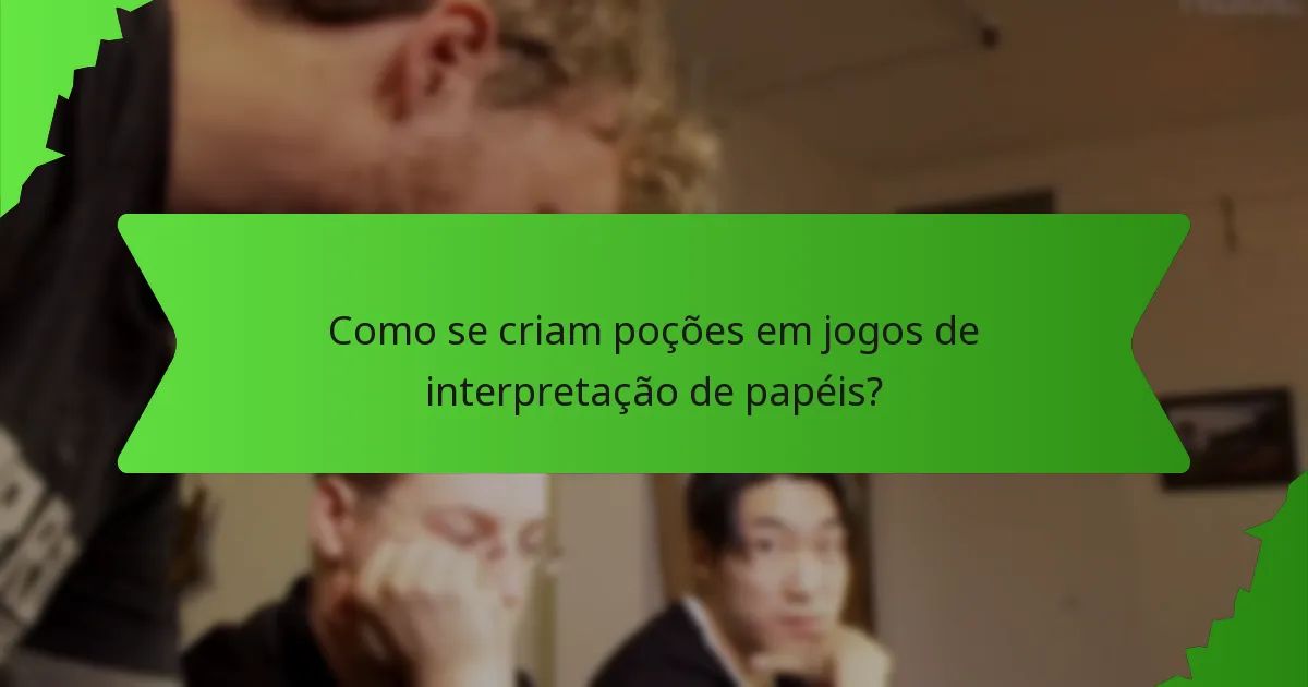 Como se criam poções em jogos de interpretação de papéis?