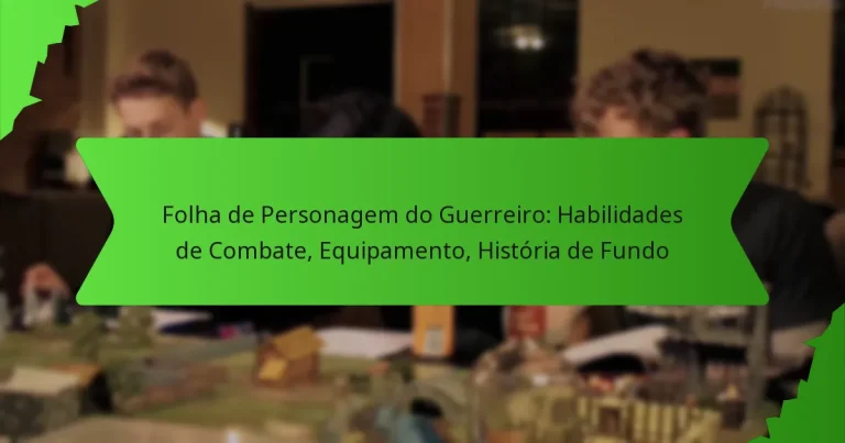 Folha de Personagem do Guerreiro: Habilidades de Combate, Equipamento, História de Fundo