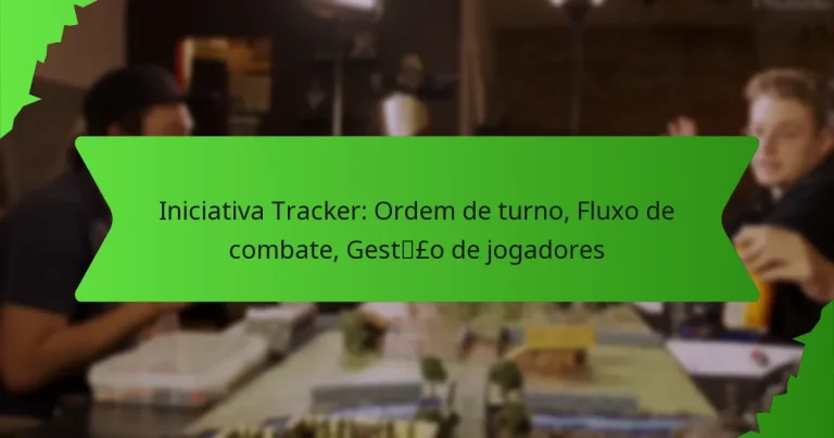 Iniciativa Tracker: Ordem de turno, Fluxo de combate, Gestão de jogadores