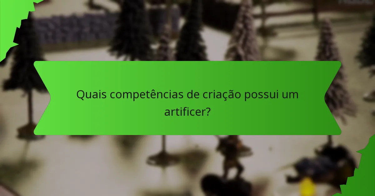 Quais competências de criação possui um artificer?
