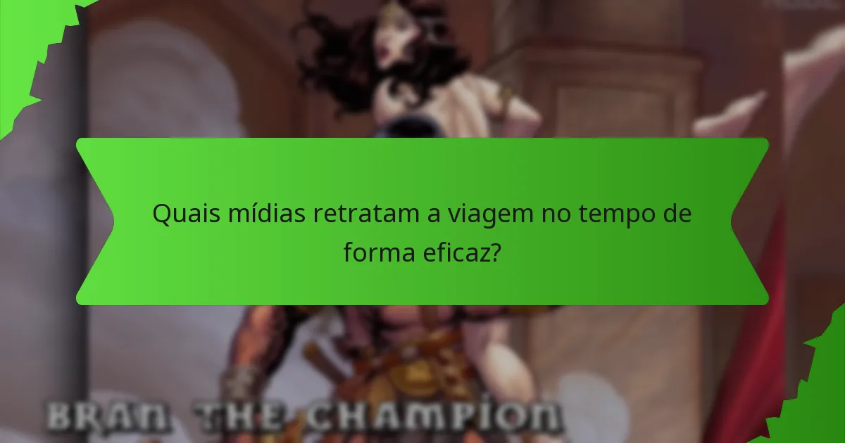 Quais mídias retratam a viagem no tempo de forma eficaz?