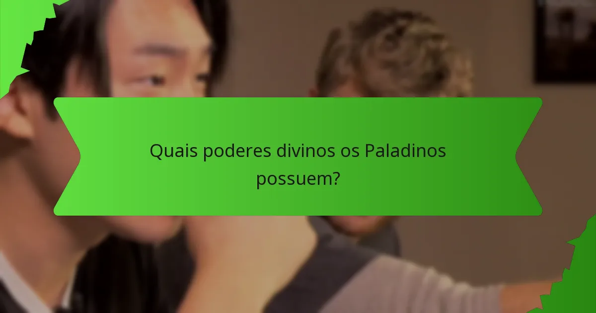 Quais poderes divinos os Paladinos possuem?