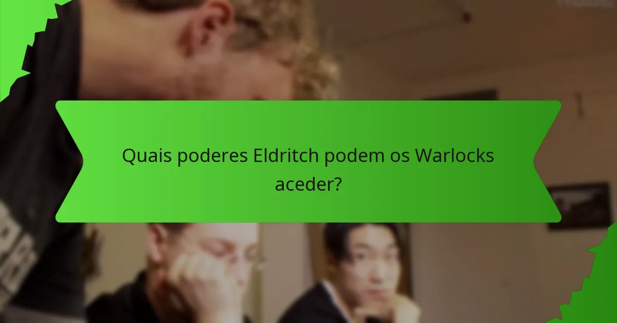 Quais poderes Eldritch podem os Warlocks aceder?
