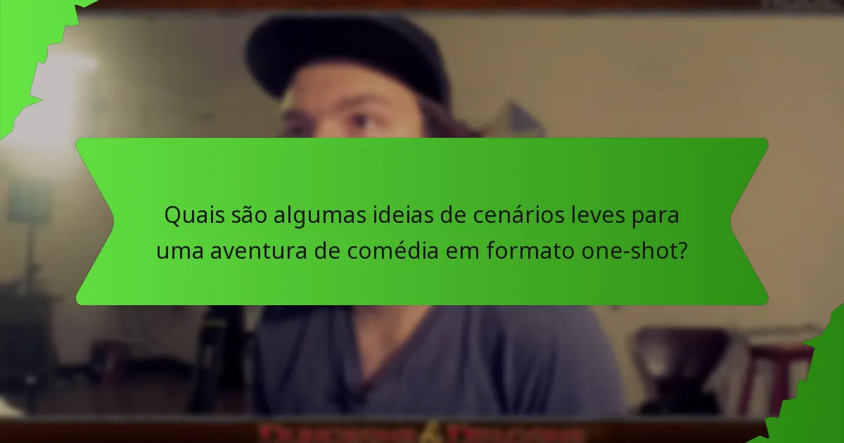 Quais são algumas ideias de cenários leves para uma aventura de comédia em formato one-shot?
