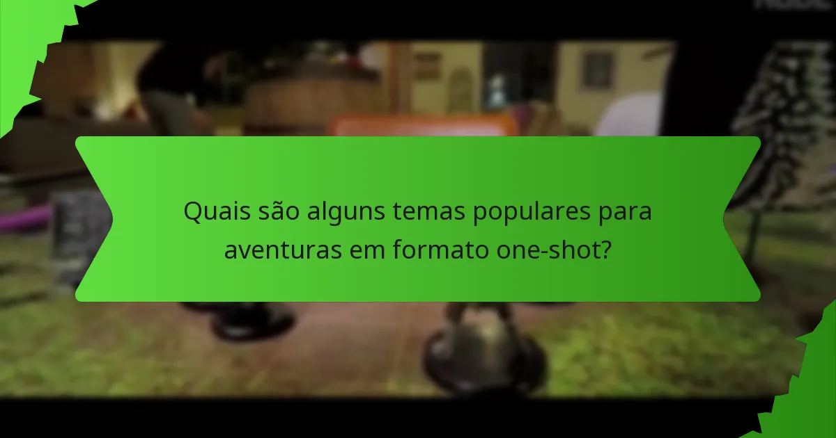 Quais são alguns temas populares para aventuras em formato one-shot?