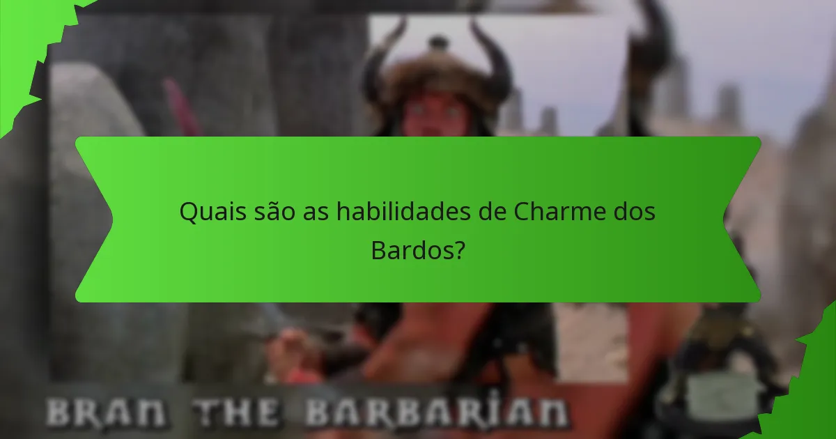 Quais são as habilidades de Charme dos Bardos?