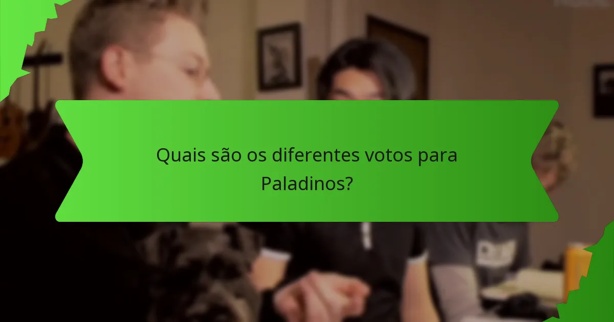 Quais são os diferentes votos para Paladinos?