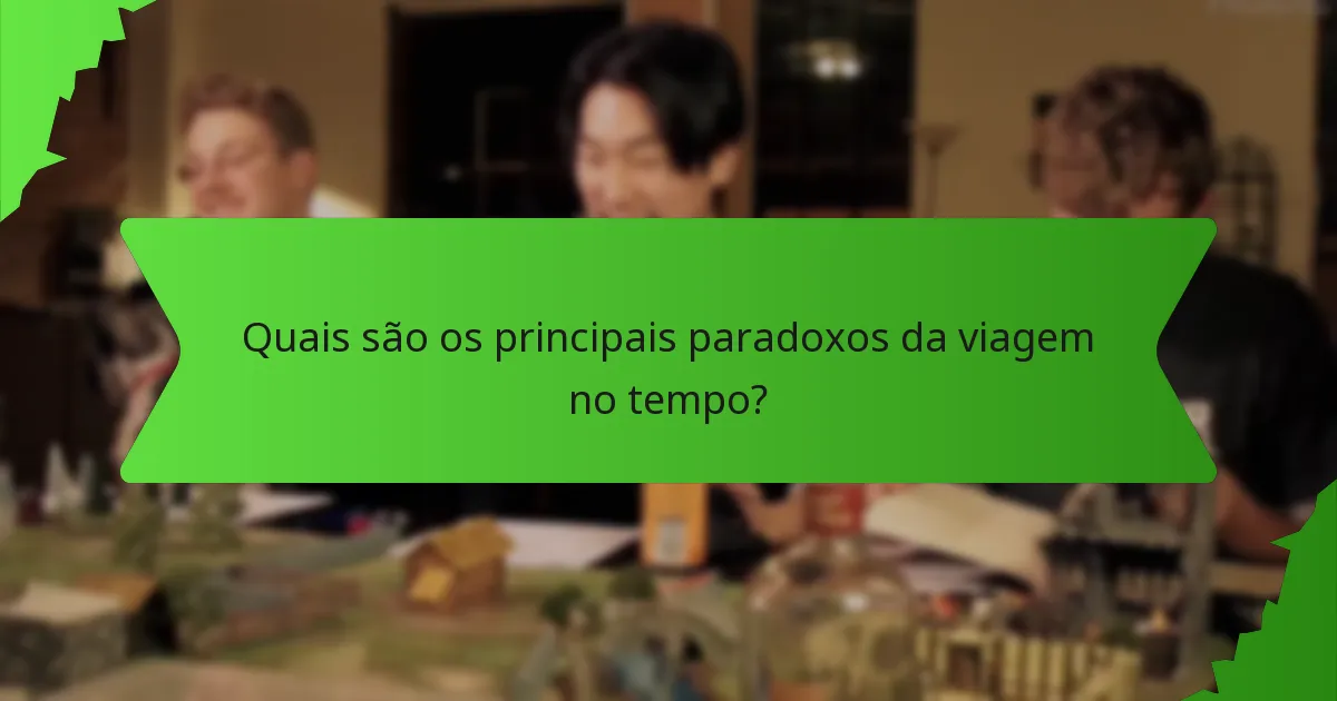 Quais são os principais paradoxos da viagem no tempo?